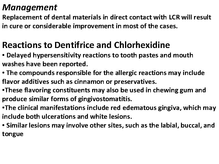 Management Replacement of dental materials in direct contact with LCR will result in cure