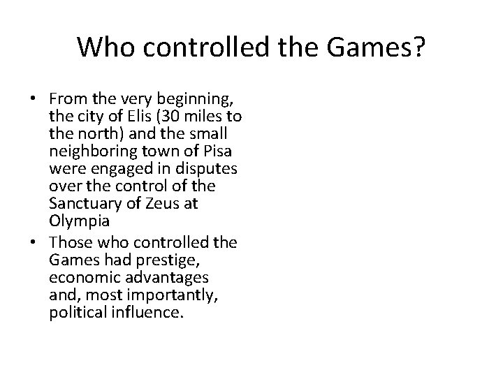 Who controlled the Games? • From the very beginning, the city of Elis (30