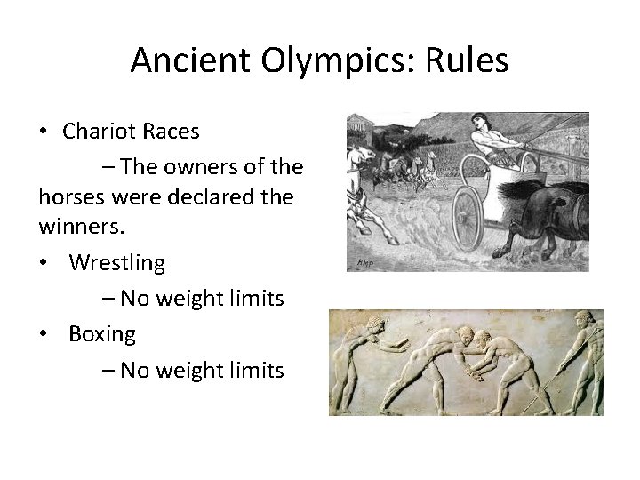 Ancient Olympics: Rules • Chariot Races – The owners of the horses were declared