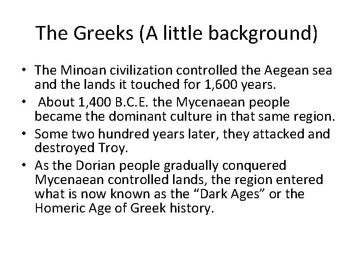 The Greeks (A little background) • The Minoan civilization controlled the Aegean sea and