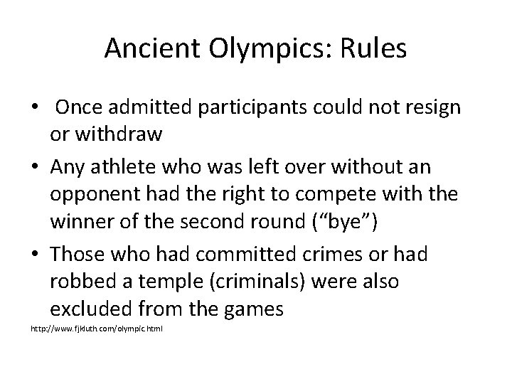 Ancient Olympics: Rules • Once admitted participants could not resign or withdraw • Any