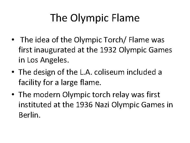 The Olympic Flame • The idea of the Olympic Torch/ Flame was first inaugurated