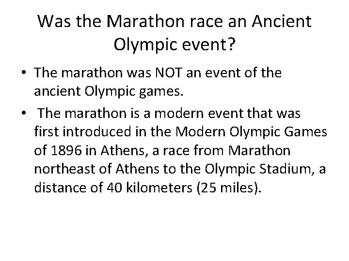 Was the Marathon race an Ancient Olympic event? • The marathon was NOT an