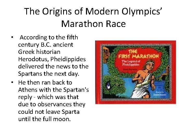 The Origins of Modern Olympics’ Marathon Race • According to the fifth century B.