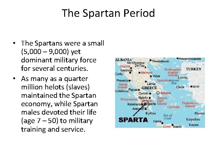 The Spartan Period • The Spartans were a small (5, 000 – 9, 000)