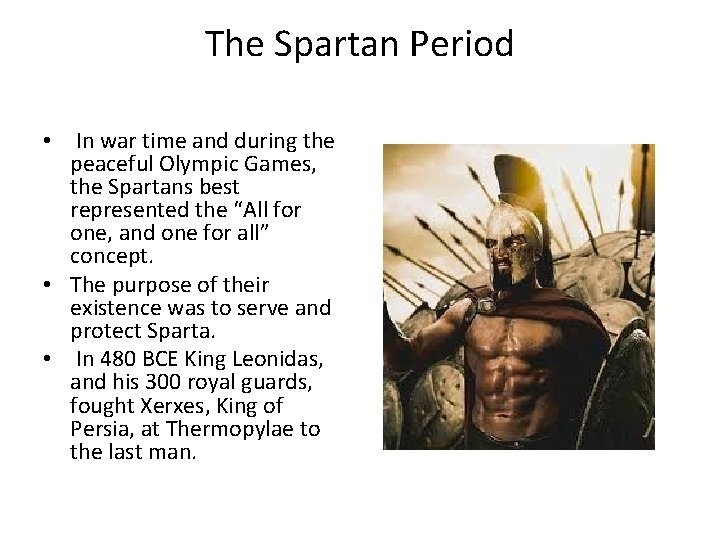 The Spartan Period • In war time and during the peaceful Olympic Games, the