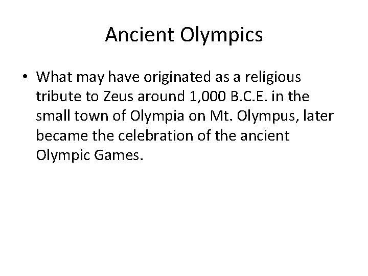 Ancient Olympics • What may have originated as a religious tribute to Zeus around