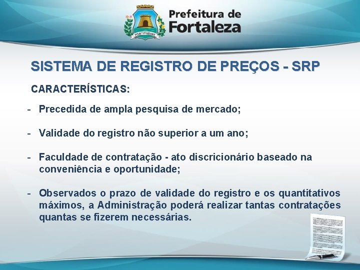 SISTEMA DE REGISTRO DE PREÇOS - SRP CARACTERÍSTICAS: - Precedida de ampla pesquisa de