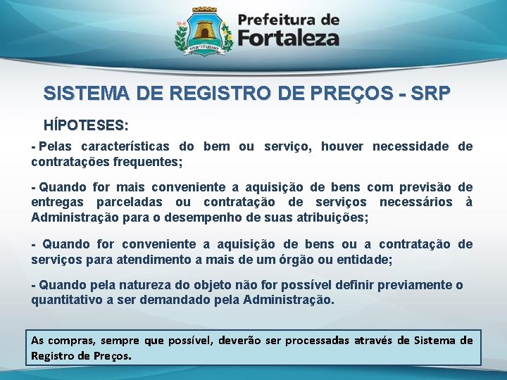 SISTEMA DE REGISTRO DE PREÇOS - SRP HÍPOTESES: - Pelas características do bem ou