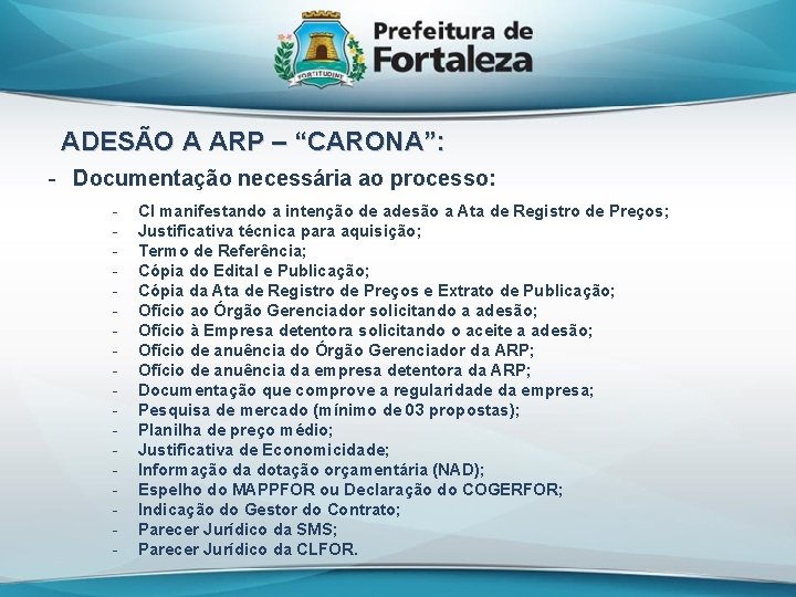 ADESÃO A ARP – “CARONA”: - Documentação necessária ao processo: - CI manifestando a