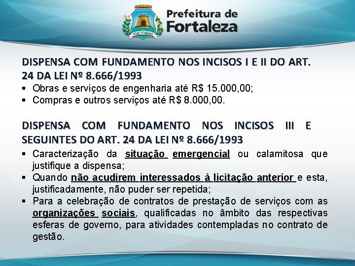 DISPENSA COM FUNDAMENTO NOS INCISOS I E II DO ART. 24 DA LEI Nº