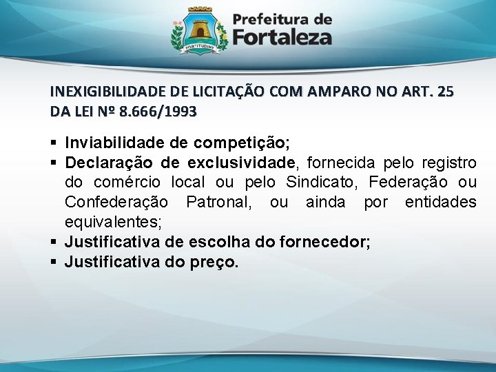 INEXIGIBILIDADE DE LICITAÇÃO COM AMPARO NO ART. 25 DA LEI Nº 8. 666/1993 §