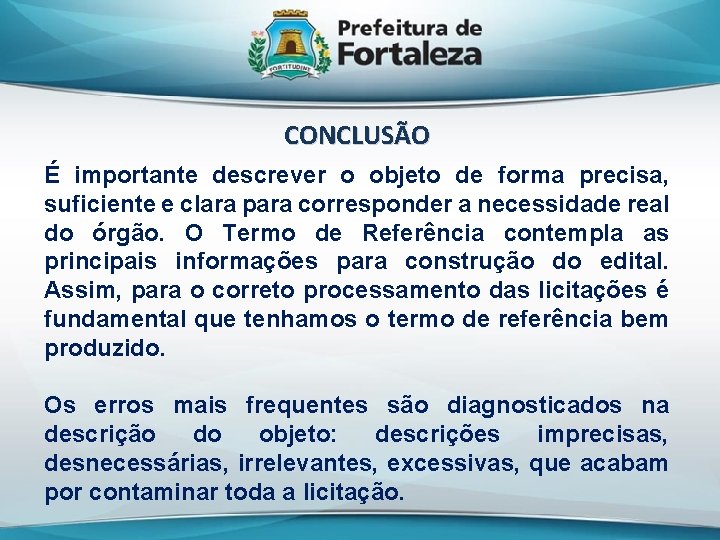 CONCLUSÃO É importante descrever o objeto de forma precisa, suficiente e clara para corresponder