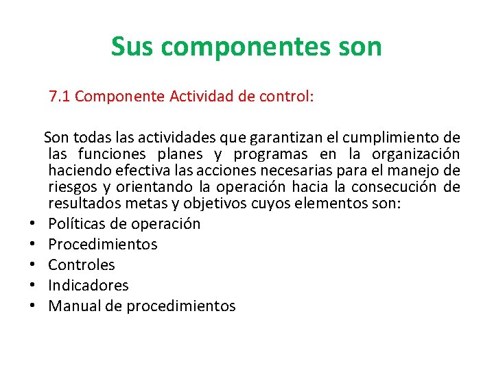 Sus componentes son 7. 1 Componente Actividad de control: Son todas las actividades que