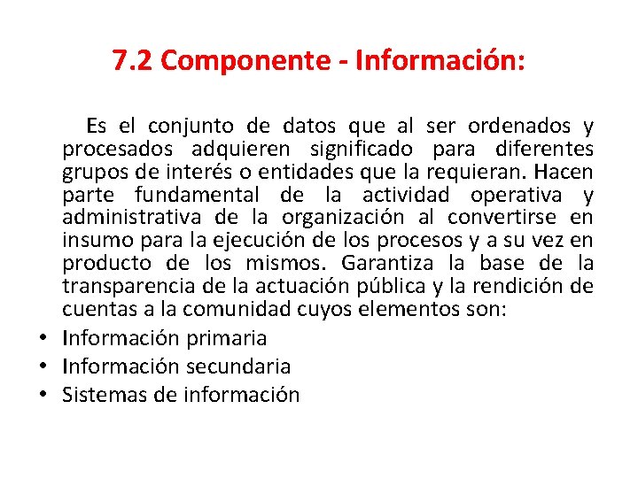 7. 2 Componente - Información: Es el conjunto de datos que al ser ordenados