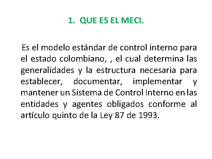 1. QUE ES EL MECI. Es el modelo estándar de control interno para el