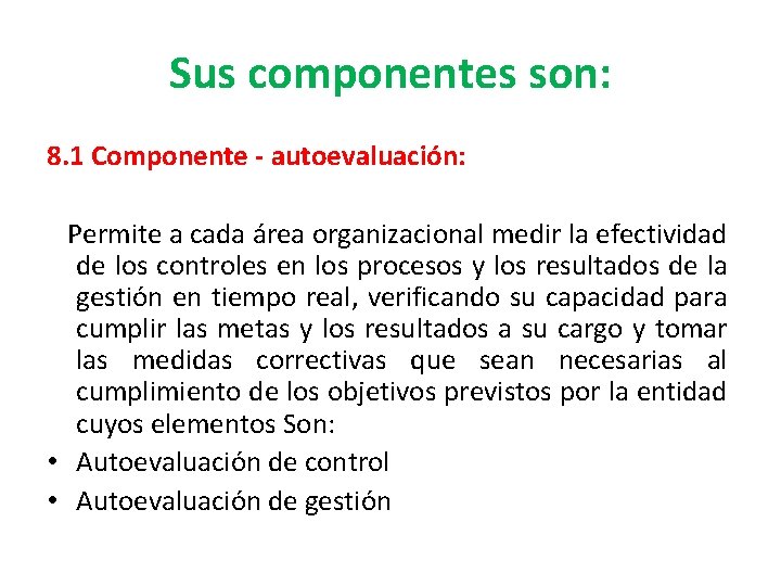 Sus componentes son: 8. 1 Componente - autoevaluación: Permite a cada área organizacional medir