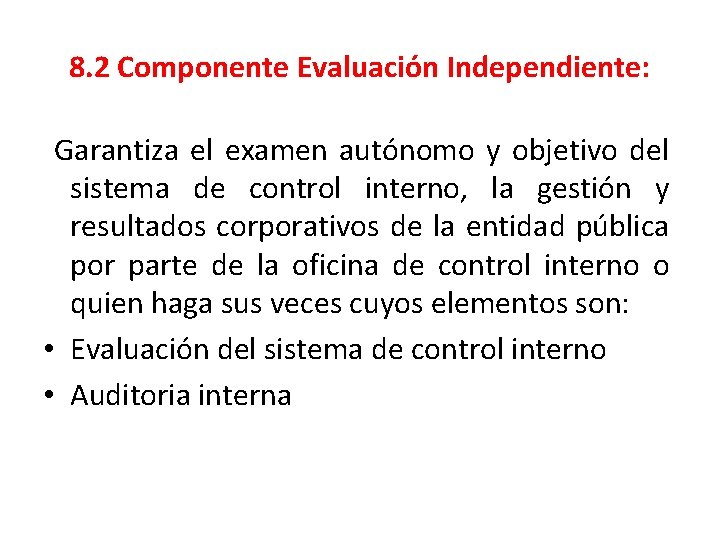 8. 2 Componente Evaluación Independiente: Garantiza el examen autónomo y objetivo del sistema de