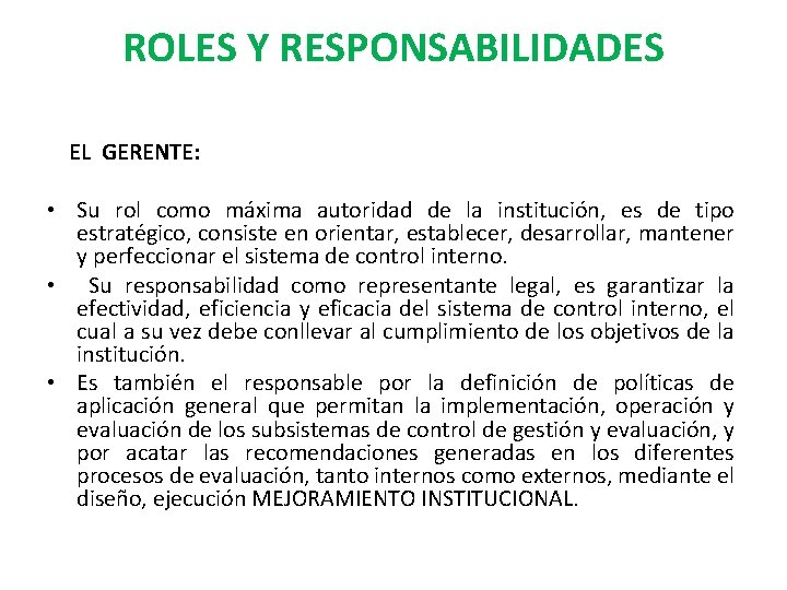 ROLES Y RESPONSABILIDADES EL GERENTE: • Su rol como máxima autoridad de la institución,
