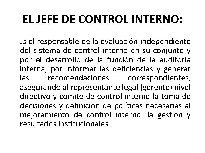 EL JEFE DE CONTROL INTERNO: Es el responsable de la evaluación independiente del sistema