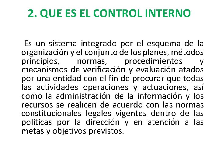 2. QUE ES EL CONTROL INTERNO Es un sistema integrado por el esquema de