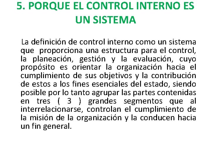 5. PORQUE EL CONTROL INTERNO ES UN SISTEMA La definición de control interno como