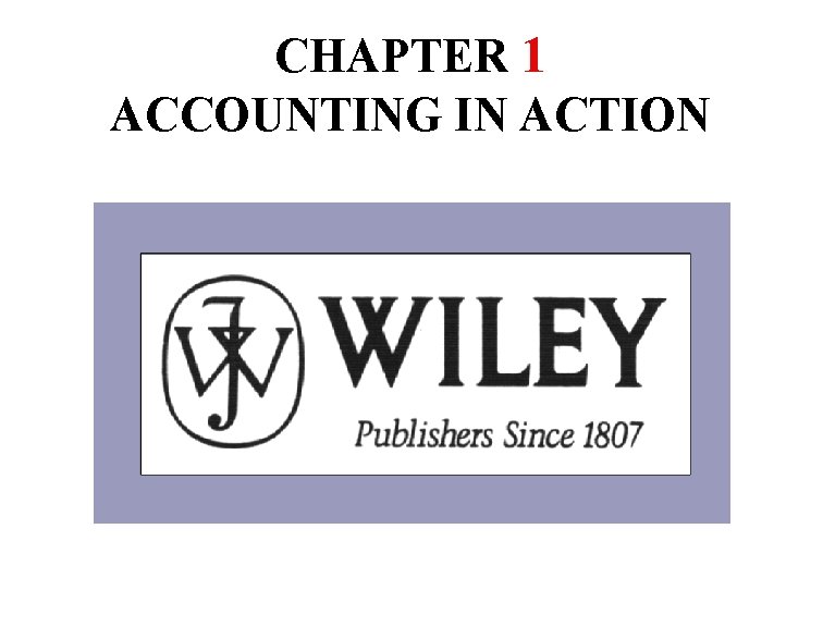CHAPTER 1 ACCOUNTING IN ACTION 