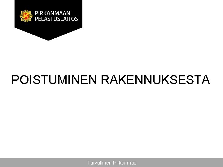 POISTUMINEN RAKENNUKSESTA Turvallinen Pirkanmaa 