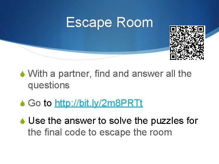 Escape Room S With a partner, find answer all the questions S Go to