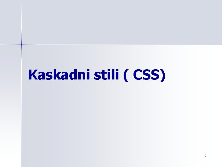 Kaskadni stili ( CSS) 1 