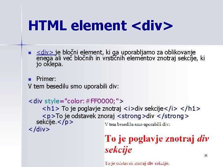 HTML element <div> n <div> je bločni element, ki ga uporabljamo za oblikovanje enega