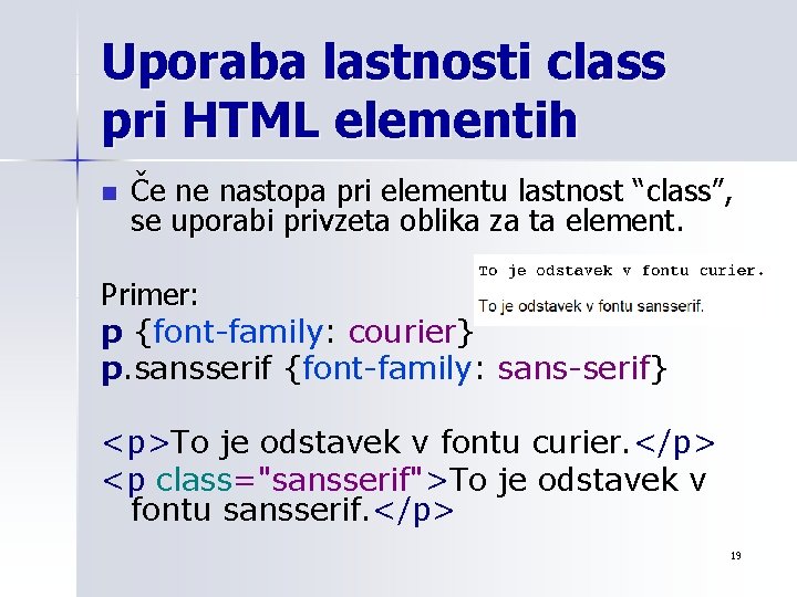 Uporaba lastnosti class pri HTML elementih n Če ne nastopa pri elementu lastnost “class”,