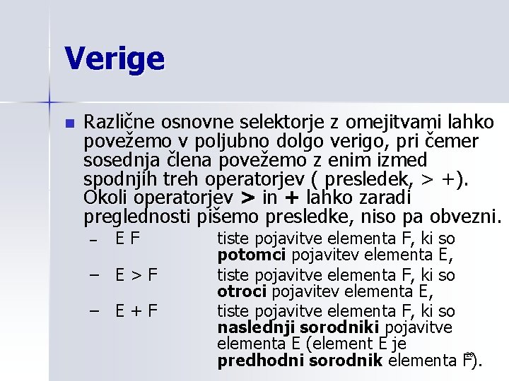 Verige n Različne osnovne selektorje z omejitvami lahko povežemo v poljubno dolgo verigo, pri