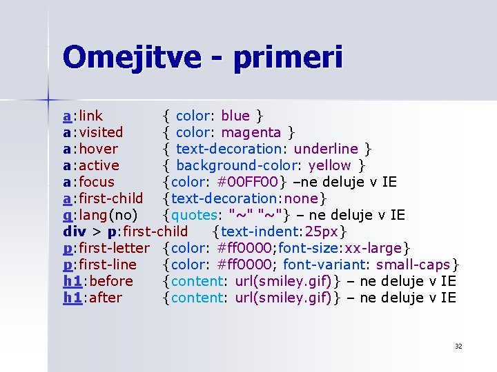 Omejitve - primeri a: link { color: blue } a: visited { color: magenta