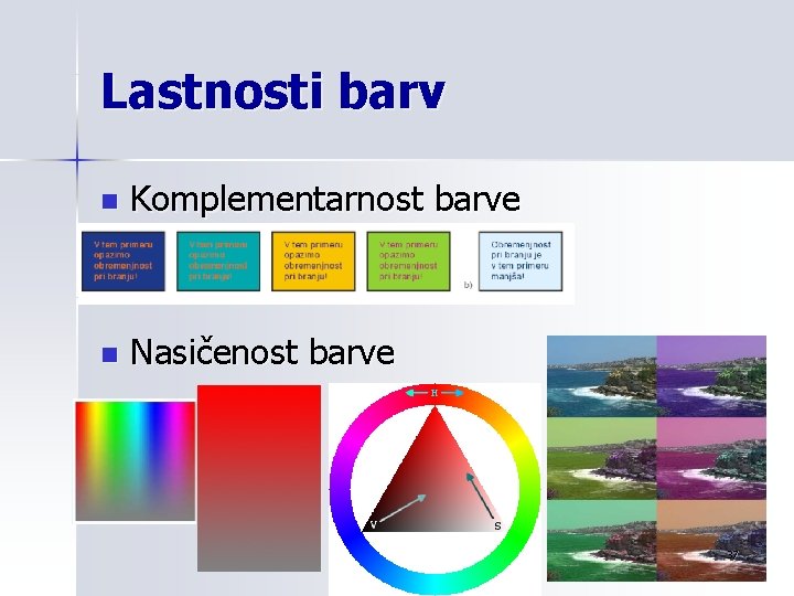 Lastnosti barv n Komplementarnost barve n Nasičenost barve 37 