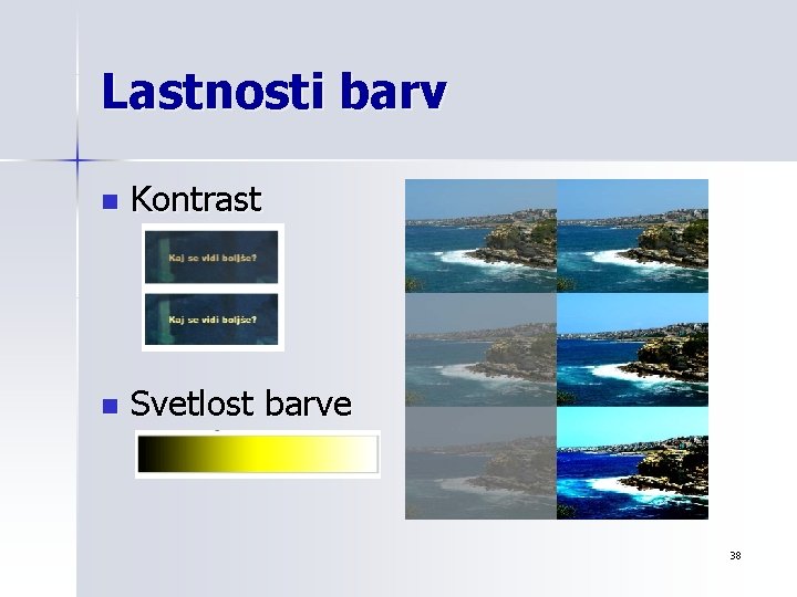 Lastnosti barv n Kontrast n Svetlost barve 38 