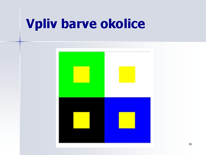 Vpliv barve okolice 39 