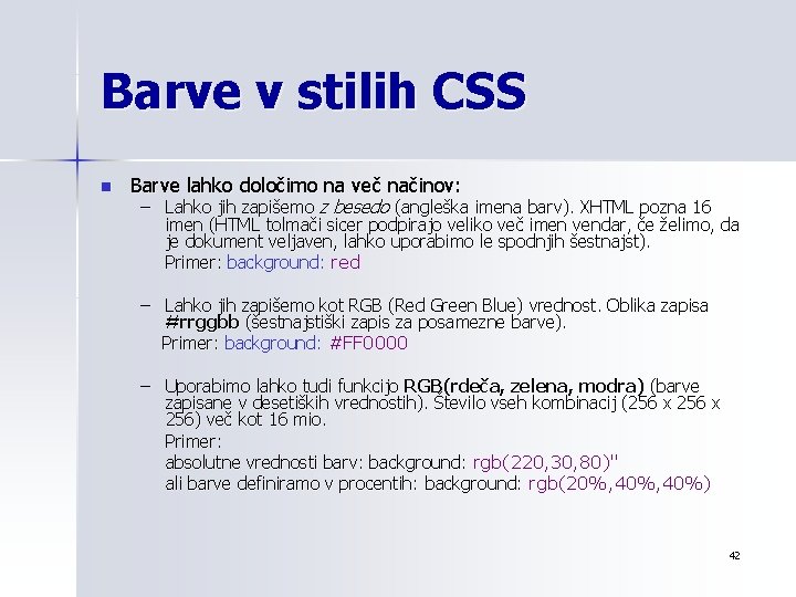 Barve v stilih CSS n Barve lahko določimo na več načinov: – Lahko jih