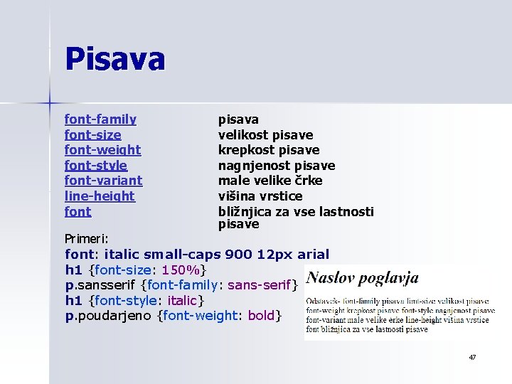 Pisava font-family font-size font-weight font-style font-variant line-height font pisava velikost pisave krepkost pisave nagnjenost