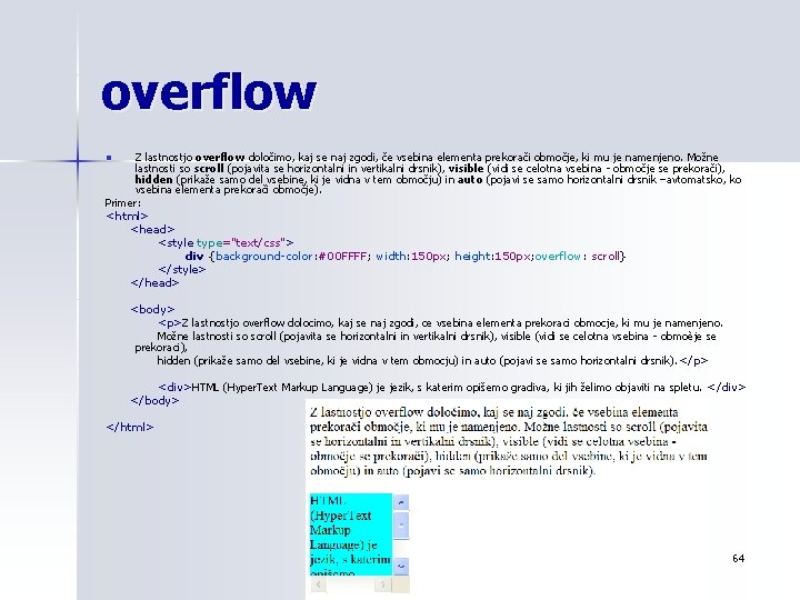 overflow Z lastnostjo overflow določimo, kaj se naj zgodi, če vsebina elementa prekorači območje,