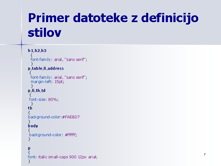 Primer datoteke z definicijo stilov h 1, h 2, h 3 { font-family: arial,