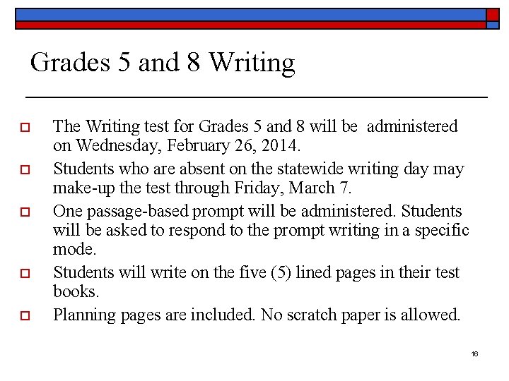 Grades 5 and 8 Writing The Writing test for Grades 5 and 8 will