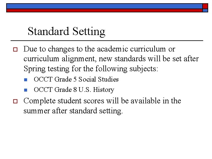 Standard Setting o Due to changes to the academic curriculum or curriculum alignment, new