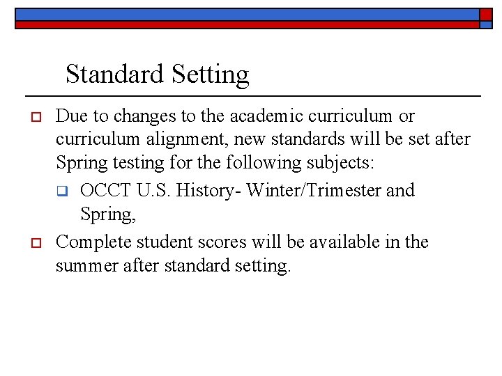 Standard Setting o o Due to changes to the academic curriculum or curriculum alignment,