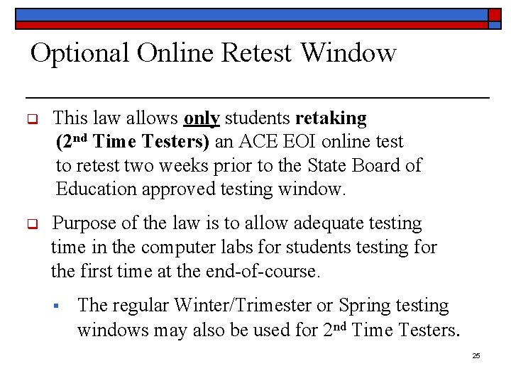 Optional Online Retest Window q This law allows only students retaking (2 nd Time