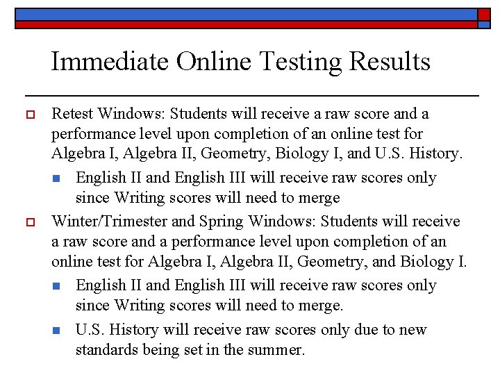 Immediate Online Testing Results o o Retest Windows: Students will receive a raw score