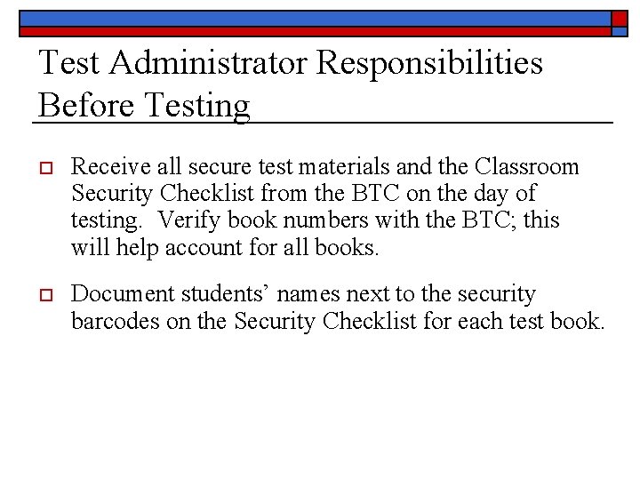 Test Administrator Responsibilities Before Testing o Receive all secure test materials and the Classroom