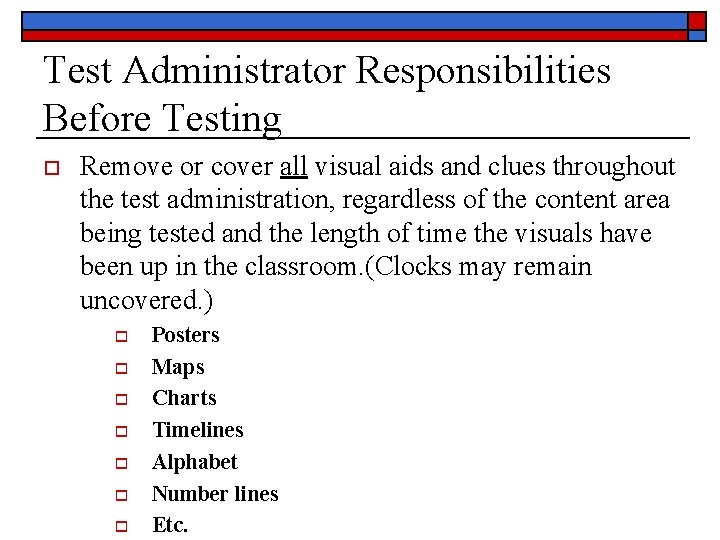 Test Administrator Responsibilities Before Testing o Remove or cover all visual aids and clues