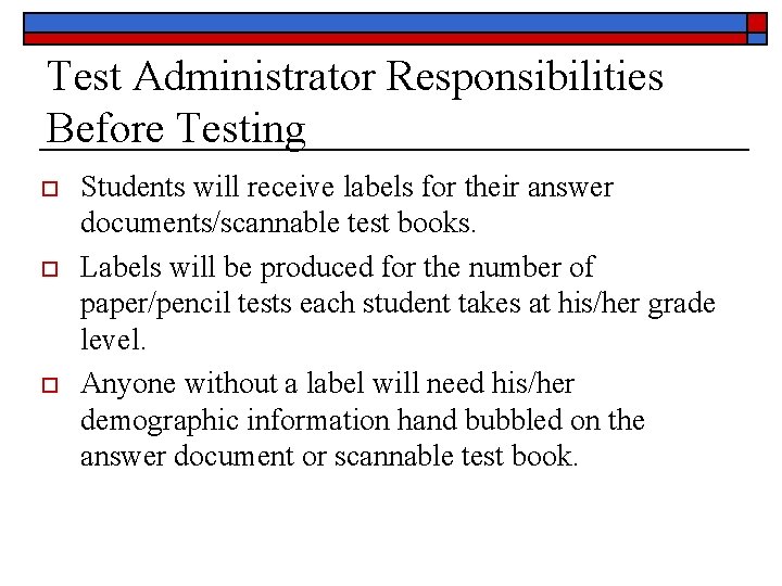 Test Administrator Responsibilities Before Testing o o o Students will receive labels for their