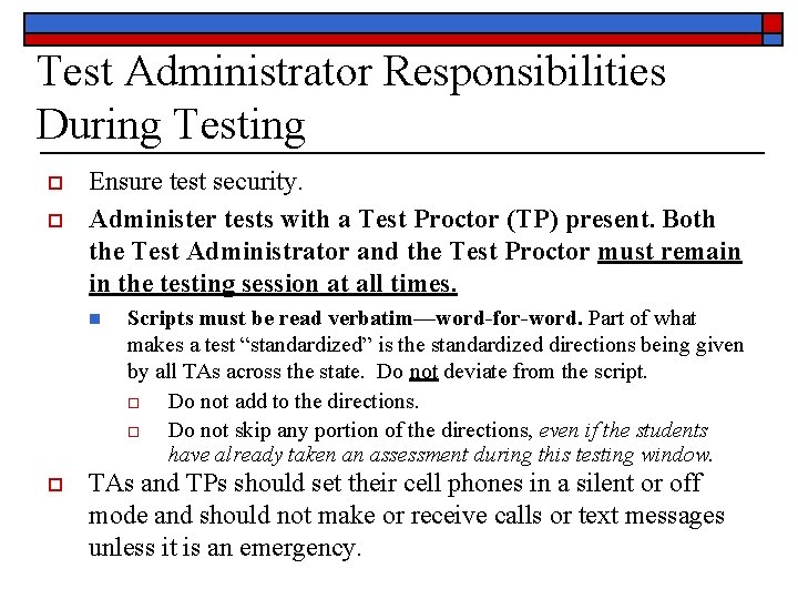 Test Administrator Responsibilities During Testing o o Ensure test security. Administer tests with a